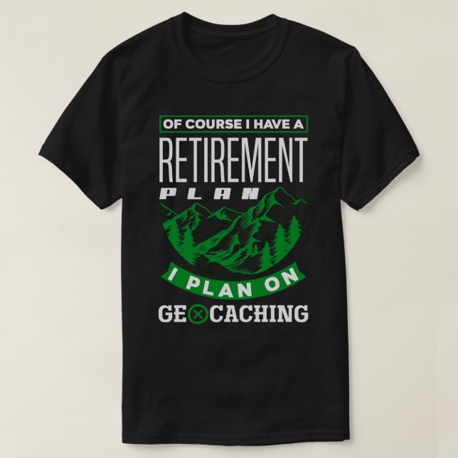 Scavenger Hunting Geocaching för en pensionerad Ge T Shirt (Design framsida)