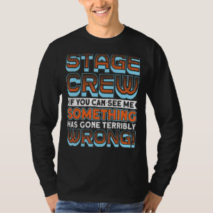 Scenbesättning om du kan se Backstage Stagehand T Shirt