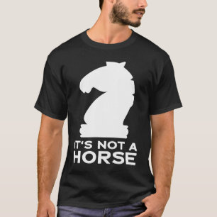 SCHACKSPEL DET ÄR INTE EN HÄST RIDDAR SCHACK T SHIRT