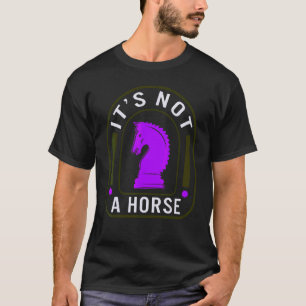 Schackspelare Det är inte häst Schackpjäser Brädsp T Shirt