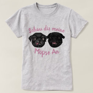 Schau dir meine Mopse An T Shirt