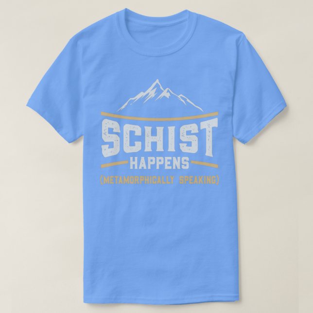 Schist Happens Funny Geologilärargeolog T Shirt (Design framsida)
