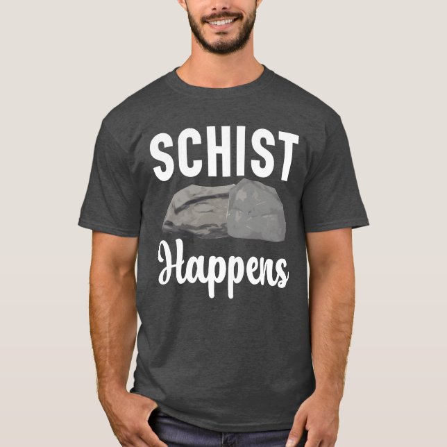 Schist Happens Geology Rockhound Rock Collecting f T Shirt (Framsida)