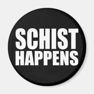 Schist Happens- Ljutig geologi Magnet