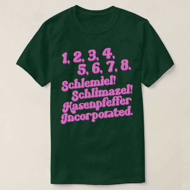Schlemiel Schlimazel Hasenpfeffer Incorporated T Shirt (Design framsida)
