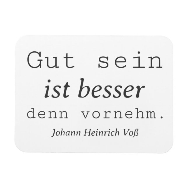Schlichter Johann Heinrich Voss Zitat Gut sein Magnet (Horisontell)