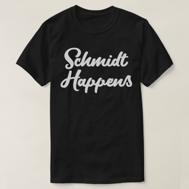 Schmidt Happens T Shirt (Design framsida)