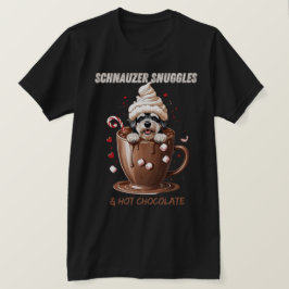 Schnauzer Snuggles & Hot Chocolate T Shirt