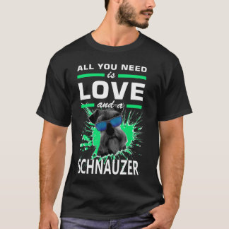 Schnauzer T-shirt Allt du behöver är kärlek och en