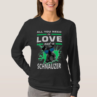 Schnauzer T-shirt Allt du behöver är kärlek och en