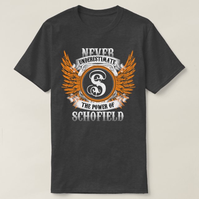 Schofield Namn Shirt underskattar aldrig effekten T Shirt (Design framsida)