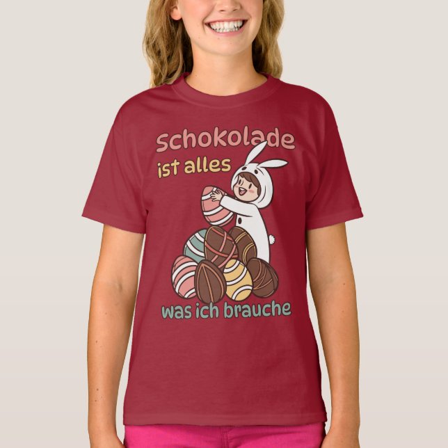 Schokolade ist alles, was ich brauche  t shirt (Framsida)
