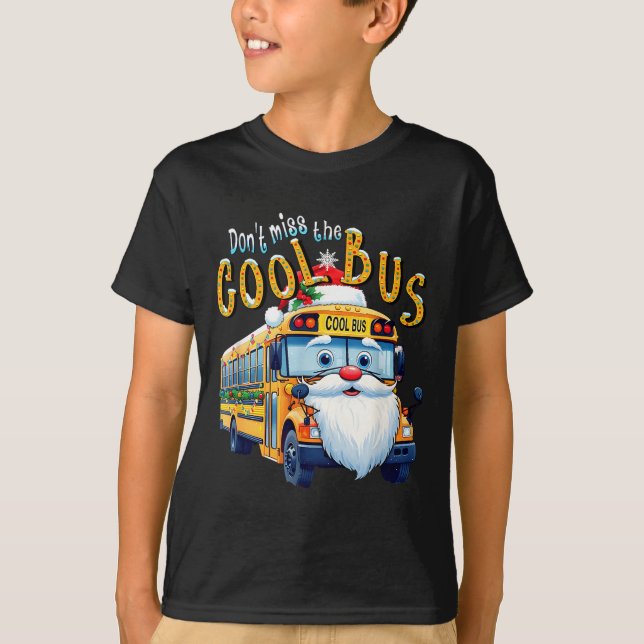 School Bus Driver Christmas Dont Miss The Cool Bus T Shirt (Framsida)