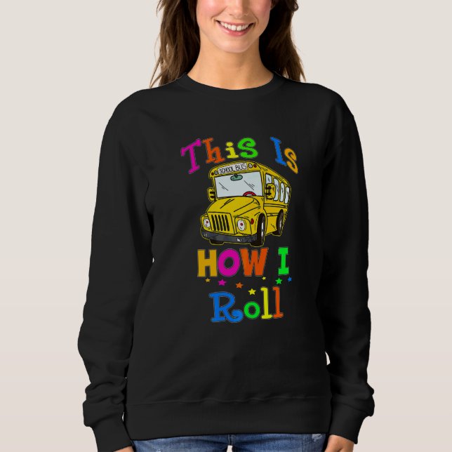 School Bus Driver This Is How I Roll Bus Driver T Shirt (Framsida)
