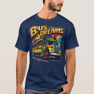 School Buss Buss Dreams 1 T Shirt