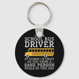 School Buss Drive Crazy Tänka Sane Person Do Nyckelring