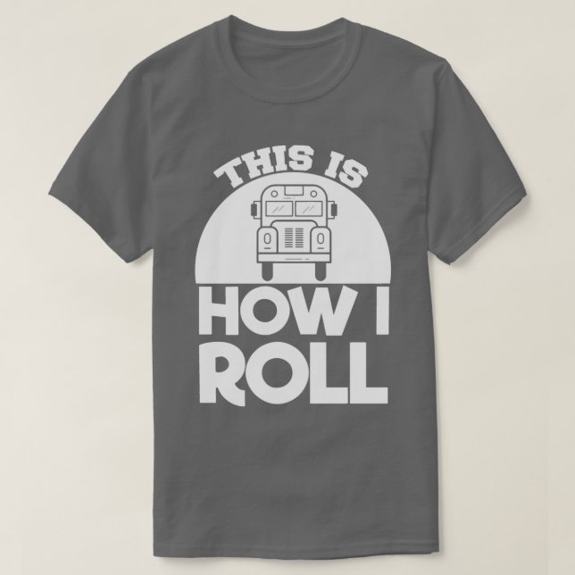 School Buss Driver Det här är "How i Roll" T Shirt (Design framsida)