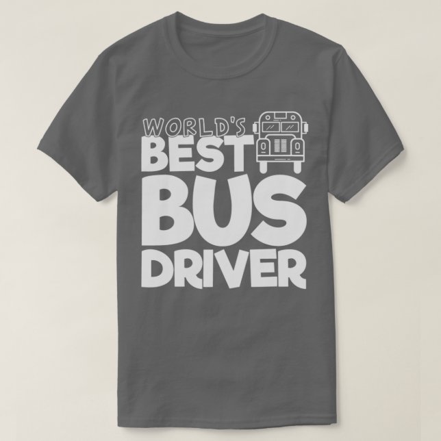 School Buss Driver Gift Worldx27s Best Buss Driver T Shirt (Design framsida)