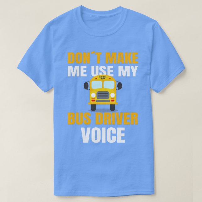 SCHOOL BUSS DRIVER gör inte att jag får använda i  T Shirt (Design framsida)
