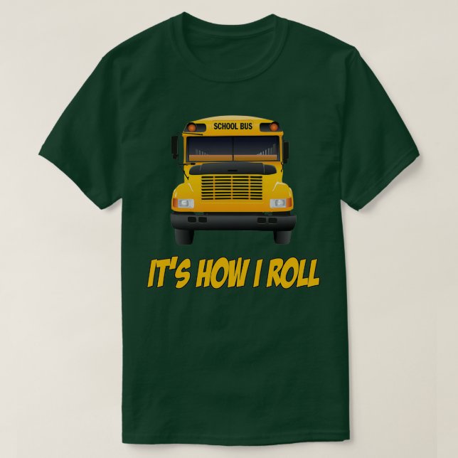 School Buss Itx27s Hur jag rullar T Shirt (Design framsida)