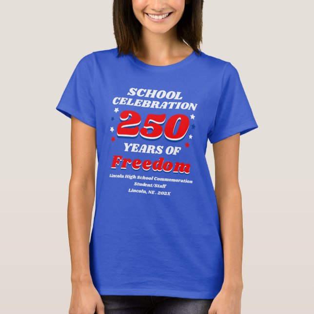 School Celebration 250 Years of Freedom T Shirt (Framsida)