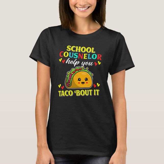 School Counselor Help Taco 'Bout It Taco Counselor T Shirt (Framsida)