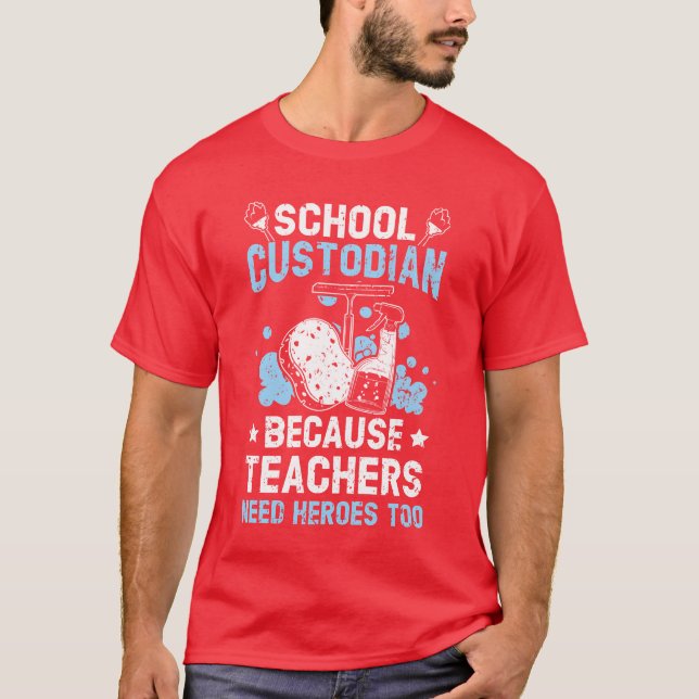 School Custodian Becauseeachers Need Heroesoo frie T Shirt (Framsida)