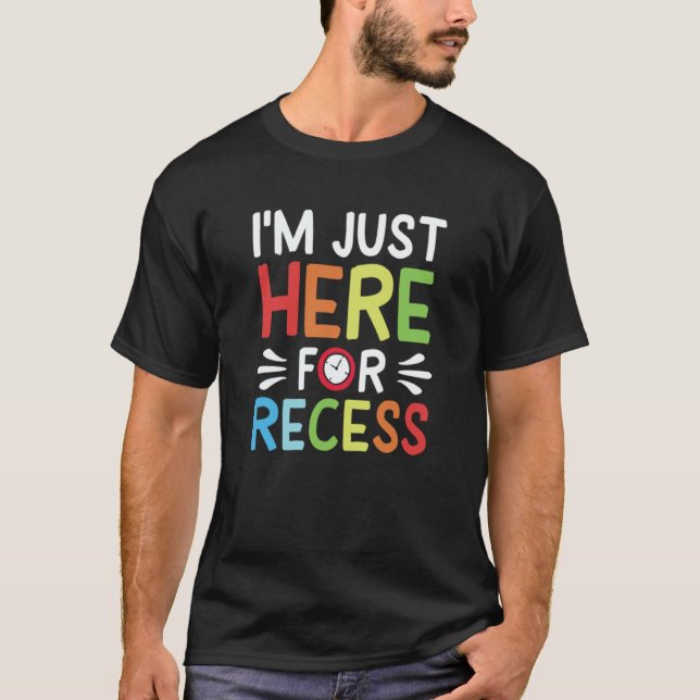 School Im Just Here For The Recess Family T Shirt (Framsida)