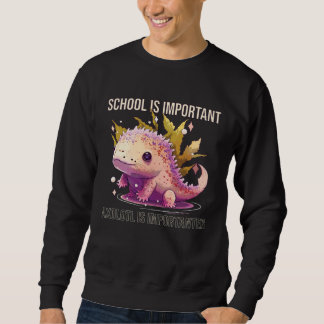 School Is Important Axolotl Is Importanter Salaman Lång Ärmad Tröja