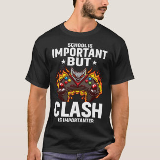 School Is Important But Clash Is Importanter Schoo T Shirt
