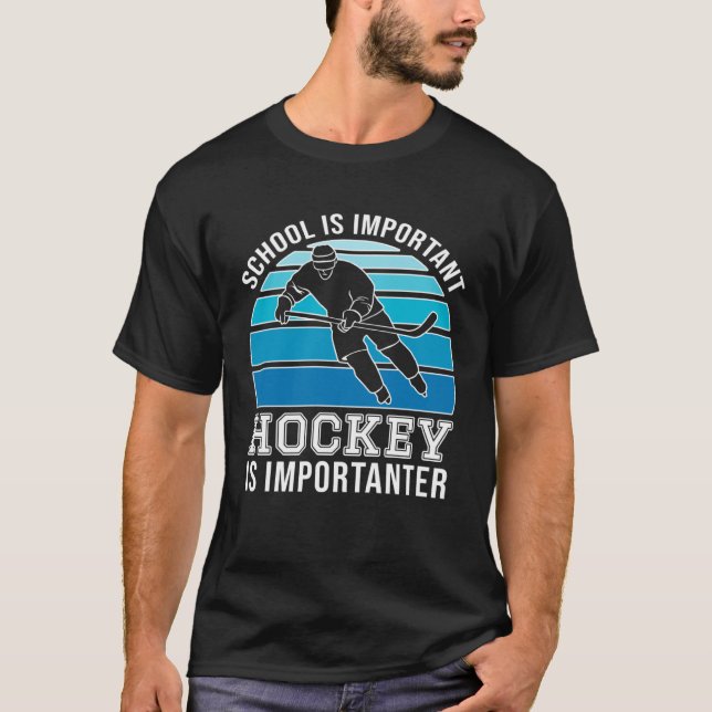 School Is Important But Hockey Is Importanter  1 T Shirt (Framsida)