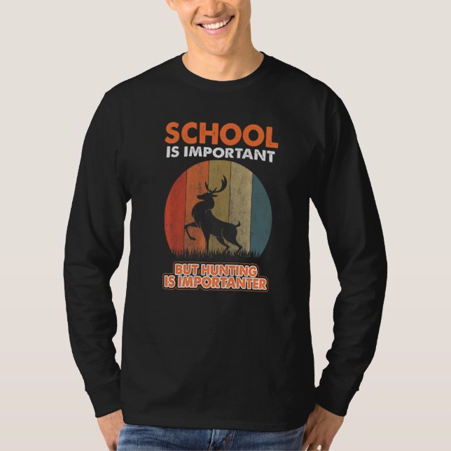School Is Important But Hunting Is Importanter Dee T Shirt (Framsida)