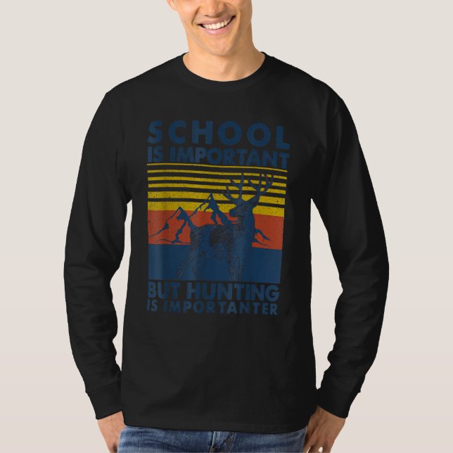School Is Important But Hunting Is Importanter Dee T Shirt (Framsida)