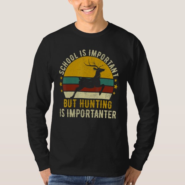 School Is Important But Hunting Is Importanter Dee T Shirt (Framsida)