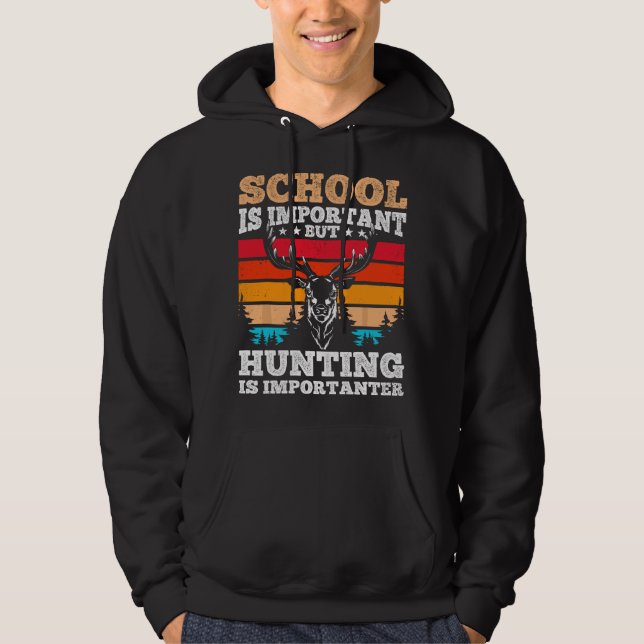 School is Important but Hunting is Importanter - H Hoodie (Framsida)
