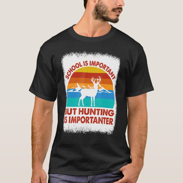 School Is Important But Hunting Is Importanter Hun T Shirt (Framsida)