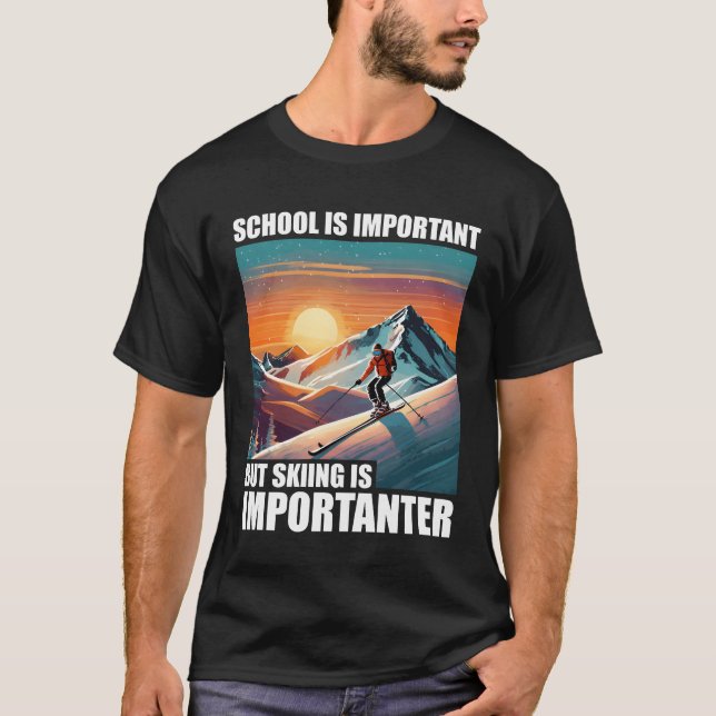School is Important But Skiing is Importanter funn T Shirt (Framsida)