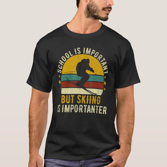School Is Important But Skiing Is Importanter Ski  T Shirt (Framsida)