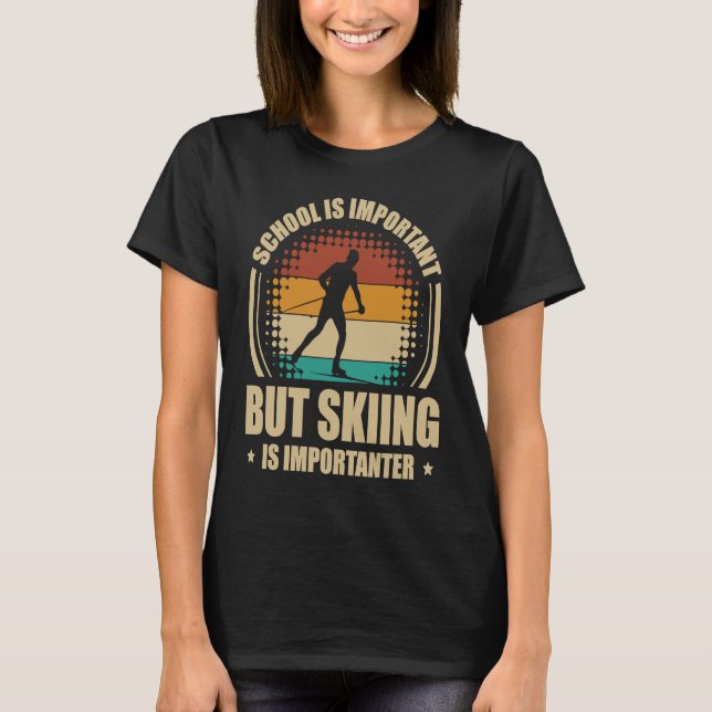 School Is Important But Skiing Is Importanter Ski  T Shirt (Framsida)