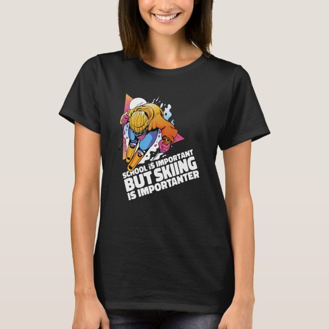 School Is Important But Skiing Is Importanter Ski  T Shirt (Framsida)