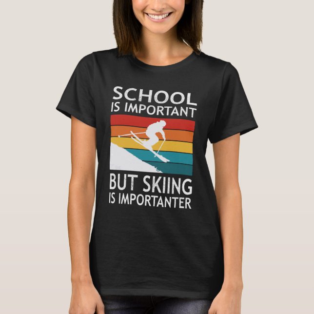 School Is Important But Skiing Is Importanter T Shirt (Framsida)