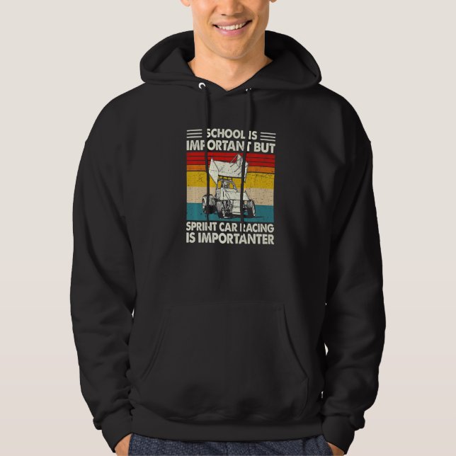 School Is Important But Sprint Car Racing Is Impor Hoodie (Framsida)