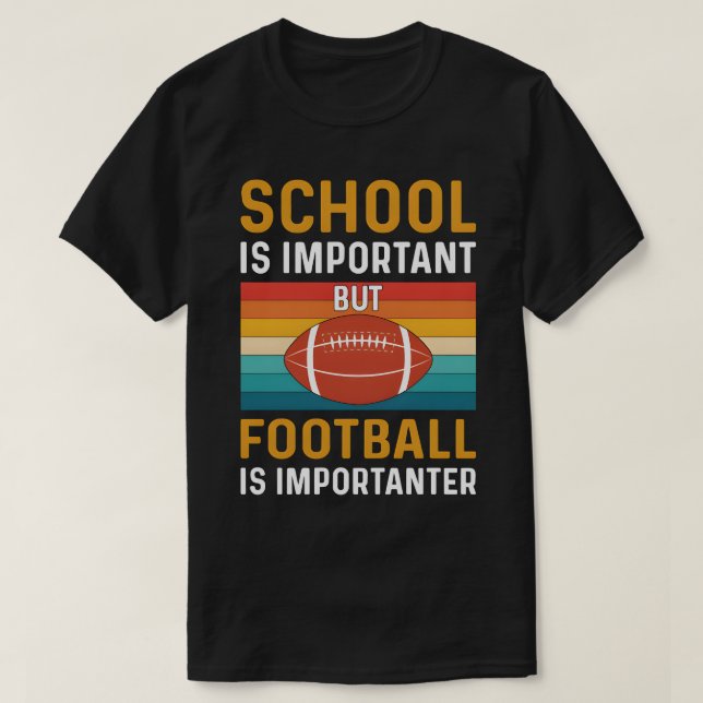 School is Important, Funny American Football  T Shirt (Design framsida)