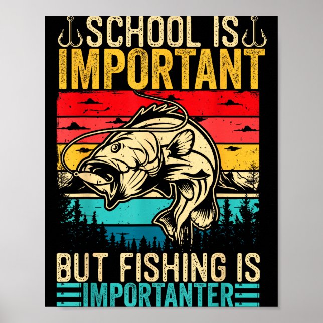 School Is Imrtant But Fishing Is Imrtanter Fish B  Poster (Framsidan)