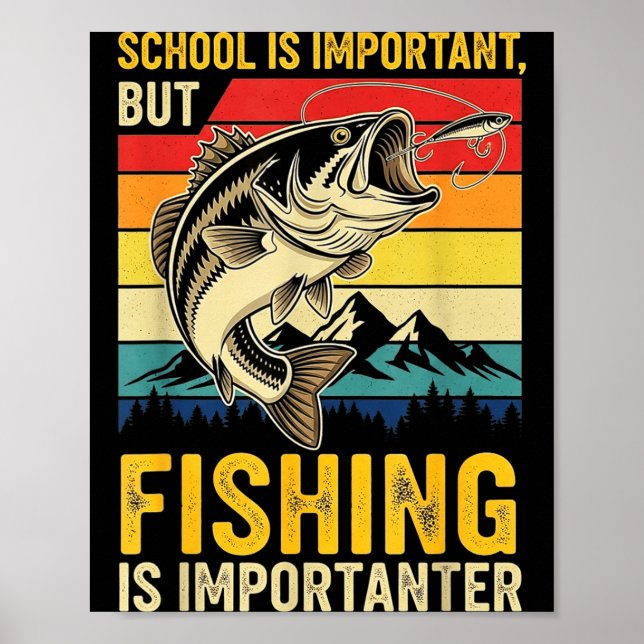 School Is Imrtant But Fishing Is Imrtanter Fish B  Poster (Framsidan)