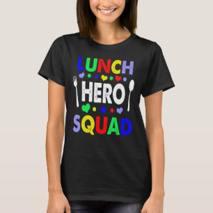 School Lunch Hero Squad Cafeteria Workers 4 T Shirt