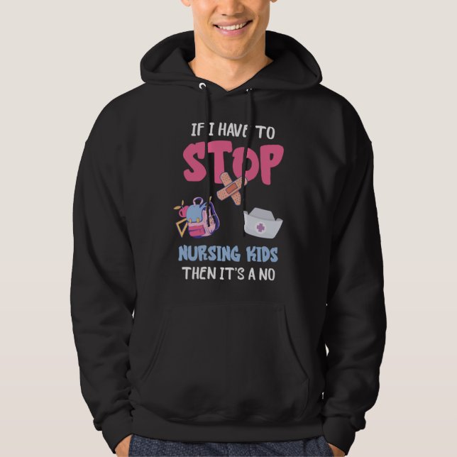 School Nursing Kids If I Have To Stop School Nurse Hoodie (Framsida)
