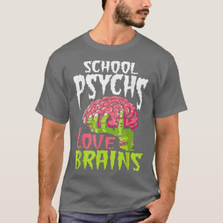 School Psychs Love Brains Zombie Psychologist Hall T Shirt