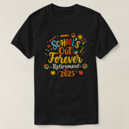School’s Out Forever 2025 Pensionerad Lärare T-Shi T Shirt