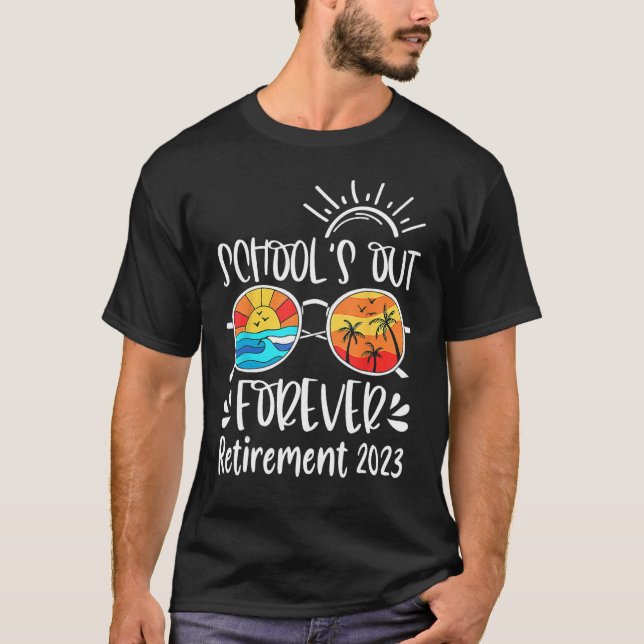 School s Out Forever Retired Teacher Retirement 20 T Shirt (Framsida)